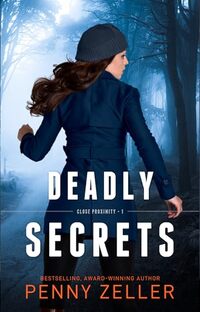 Deadly Secrets: Christian Romantic Suspense (Close Proximity Book 1)