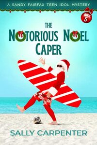 The Notorious Noel Caper: A Sandy Fairfax Teen Idol Mystery