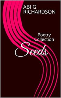 Poetry Collection Seeds: Poetry Collection