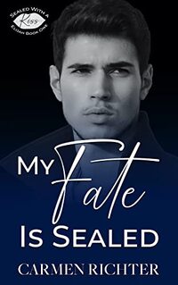 My Fate Is Sealed (Sealed With a Kiss Book 4)