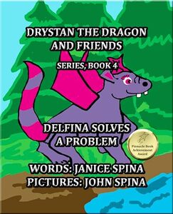 Drystan the Dragon and Friends Series Book 4: Delfina Solves a Problem