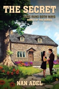 THE SECRET: Book 2 of TIME RUNS BOTH WAYS the series - Published on Mar, 2025