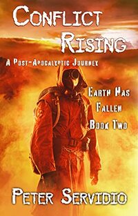Conflict Rising: (A Post-Apocalyptic Journey) (Earth has Fallen Book 2)