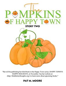 THE PUMPKINS OF HAPPY TOWN (Welcome to Happy Town Book 2) - Published on Oct, 2022