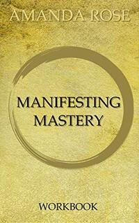 Manifesting Mastery Workbook