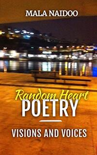 Random Heart Poetry: Visions and Voices