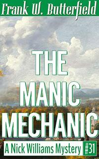 The Manic Mechanic (A Nick Williams Mystery Book 31)