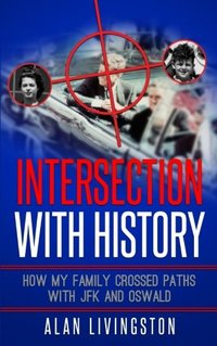 Intersection with History: How My Family Crossed Paths with JFK and Oswald