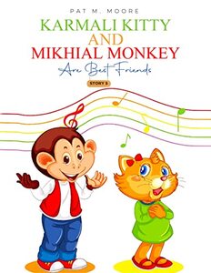 Karmali Kitty and Mikhial Monkey Are Best Friends (Welcome to Happy Town Book 5) - Published on May, 2023