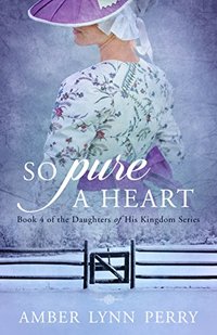 So Pure a Heart (Daughters of His Kingdom Book 4)