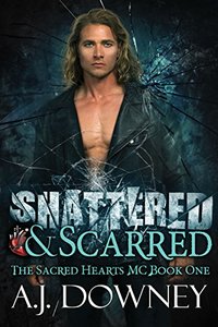 Shattered & Scarred: The Sacred Hearts MC