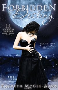 Forbidden Destiny (the Hybrid Series Book 1) - Published on Sep, 2017