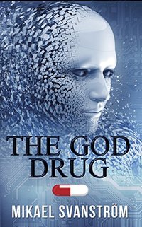 The God Drug (Posthuman Book 1) - Published on Jul, 2015