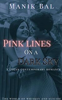 Pink Lines On A Dark Sky: A Clean Contemporary Romance (The World Of Whiskey and Suicide)