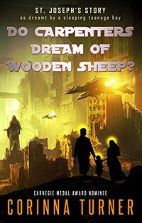 Do Carpenters Dream of Wooden Sheep?: St. Joseph's story as dreamt by a sleeping teenage boy (A Friends in High Places Spin-Off)