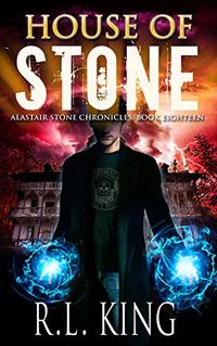 House of Stone: An Alastair Stone Urban Fantasy Novel (Alastair Stone Chronicles Book 18)