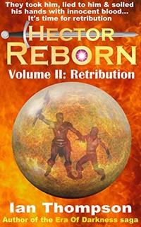 Hector Reborn: Volume II: Retribution