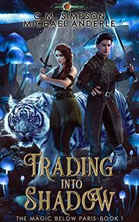 Trading Into Shadow (The Magic Below Paris Book 1)