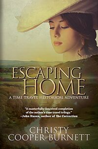 Escaping Home: A Time Travel Historical Adventure (A Christine Stewart Time Travel Adventure Book 3)