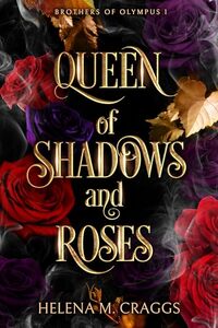 Queen of Shadows and Roses (Brothers of Olympus 1) - Published on Oct, 2025