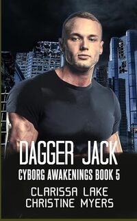 Dagger Jack (Cyborg Awakenings Book 5) - Published on Jun, 2020