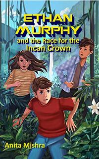ETHAN MURPHY and the Race for the Incan Crown (The Ethan Murphy Series Book 2)