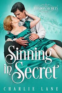 Sinning in Secret: A Steamy Regency Romance (London Secrets Book 2) - Published on Nov, 2020