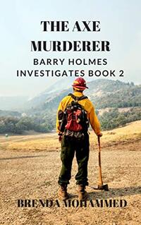 The Axe Murderer: Barry Holmes Investigates Book 2