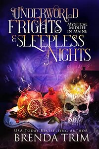 Underworld Frights & Sleepless Nights: Paranormal Women's Fiction (Mystical Midlife in Maine Book 9)