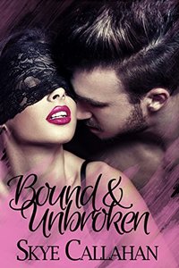 Bound & Unbroken: A BDSM Romance Novel (Our of Bounds Book 1)