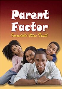 Parent Factor: Incredible Wise Truth