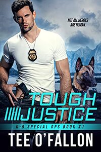 Tough Justice (K-9 Special Ops Book 1) - Published on Mar, 2022