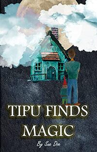 Tipu Finds Magic: A YA Fantasy Novel