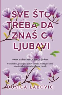 SVE Å TO TREBA DA ZNAÅ  O LJUBAVI (Serbian Edition)