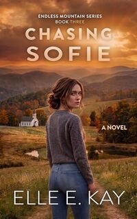 Chasing Sofie (Endless Mountain Series Book 3)