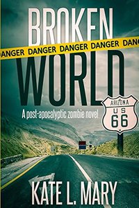 Broken World: A Post-Apocalyptic Zombie Novel