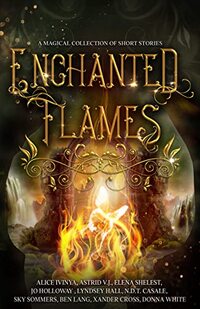 Enchanted Flames: A Magical Collection of Short Stories - Published on Jun, 2023