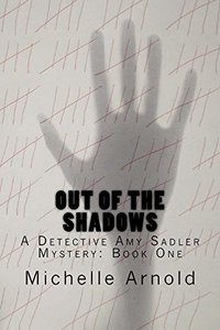 Out of the Shadows: A Detective Amy Sadler Mystery: Book One