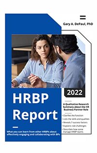 The 2022 HRBP Report: A Qualitative Research Summary about the HR Business Partner Role (HRBP Report Series Book 1) - Published on Jan, 2022