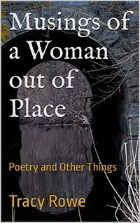 Musings of a Woman out of Place: Poetry and Other Things