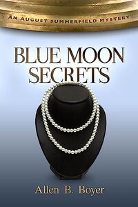 Blue Moon Secrets (August Summerfield Mystery Book 2)