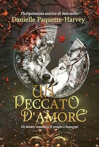 Un Peccato d'Amore: Un fantasy romantico di streghe e licantropi (Anima gemella del desiderio Vol. 2) (Italian Edition)