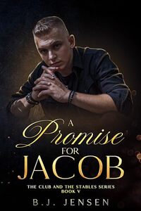 A Promise for Jacob: An Age Gap MM Slow Burn Romance (Club and Stables Series Book 5) - Published on Nov, 2024