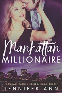 Manhattan Millionaire (Kendall Family Book 3)