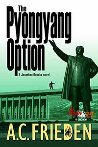 The Pyongyang Option (Jonathan Brooks Book 3)