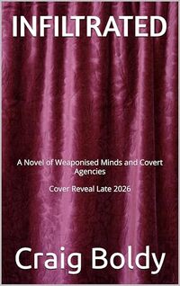 Infiltrated: A Novel of Weaponised Minds and Covert Agencies (The Buxton Nanite Thrillers Book 2)