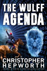 The Wulff Agenda: A Conspiracy Thriller (Sam Jardine Crime Conspiracy Thrillers Book 2)