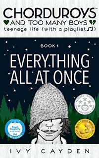 Everything All At Once (CHORDUROYS AND TOO MANY BOYS Book 1) - Published on Feb, 2019