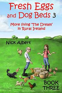 Fresh Eggs and Dog Beds 3: More living 'The Dream' in Rural Ireland - Published on Aug, 2019