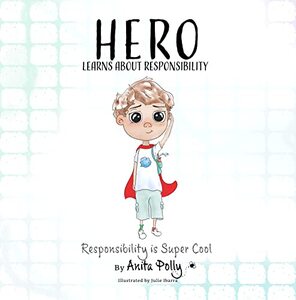 Hero Learns about Responsibility: Responsibility is Super Cool (HERO: SOCIAL EMOTIONAL LEARNING SERIES) - Published on May, 2023